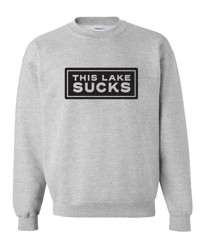 This Lake Sucks Sweatshirt